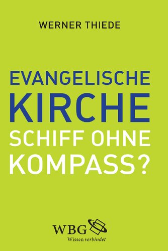 Evangelische Kirche - Schiff ohne Kompass?: Impulse für eine neue Kursbestimmung