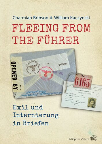 Fleeing from the Führer: Exil und Internierung in Briefen 1933-1945