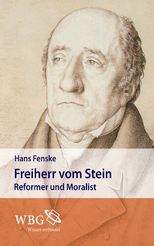 Freiherr von Stein: Reformer und Moralist