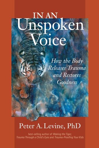 In an unspoken voice. How the body releases trauma and restores goodness