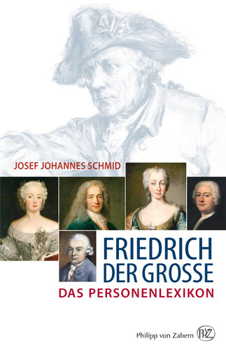 Friedrich der Große: Das Personenlexikon
