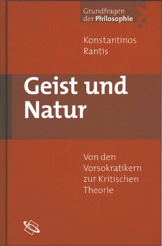 Geist und Natur: Von den Vorsokratikern zur Kritischen Theorie