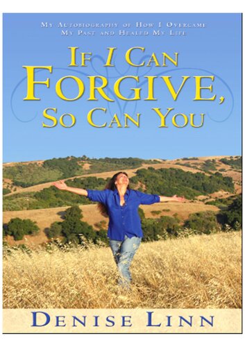 If I can forgive, so can you. My autobiography of how I overcame my past and healed my life