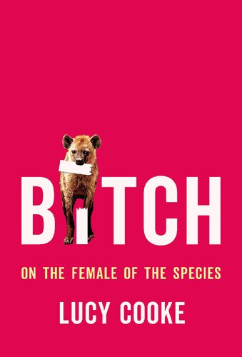 Bitch. On the female of the species
