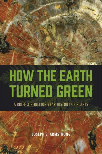 How the Earth turned green. A brief 3.8-billion-year history of plants