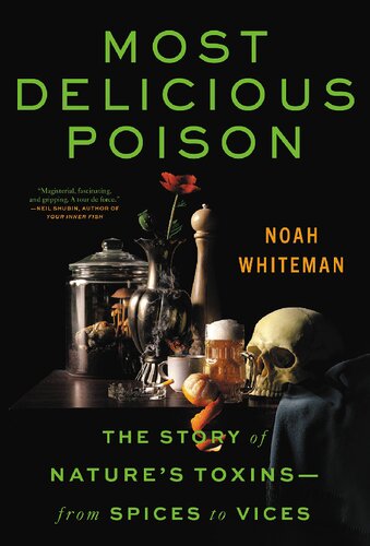Most delicious poison. The story of nature's toxins - from spices to vices