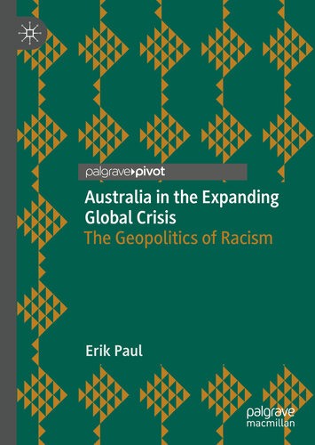 Australia in the Expanding Global Crisis : The Geopolitics of Racism