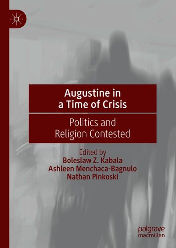 Augustine in a Time of Crisis : Politics and Religion Contested