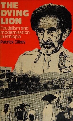 The Dying Lion: Feudalism and Modernization in Ethiopia