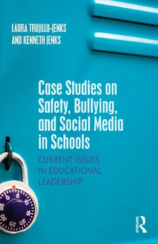 Case Studies on Safety, Bullying, and Social Media in Schools: Current Issues in Educational Leadership