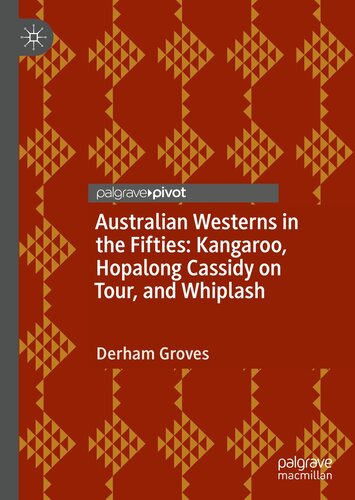 Australian Westerns in the Fifties : Kangaroo, Hopalong Cassidy on Tour, and Whiplash