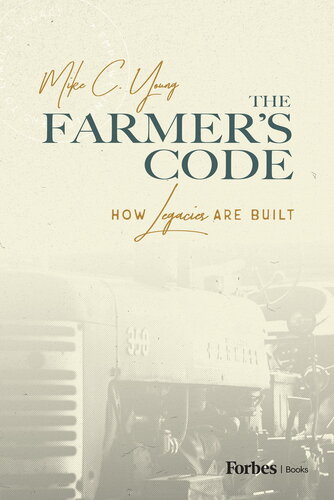 The Farmer’s Code : How Legacies are Built