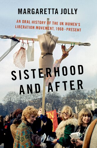 Sisterhood and After: An Oral History of the UK Women's Liberation Movement, 1968-present