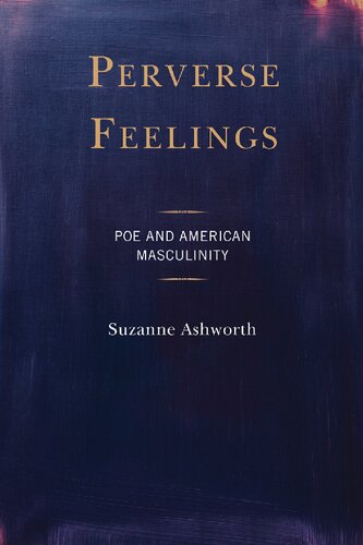 Perverse Feelings: Poe and American Masculinity