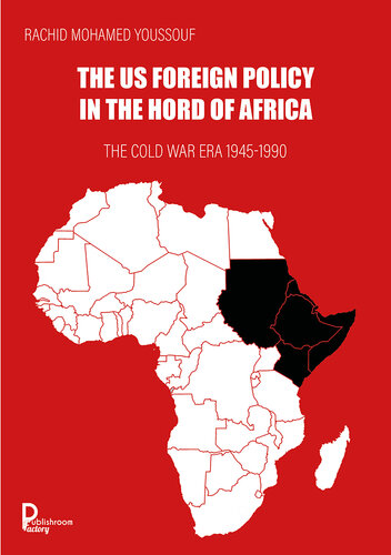 The US Foreign Policy in the Horn of Africa: The Cold War Era 1945-1990