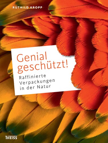 Genial geschützt!: Raffinierte Verpackungen in der Natur