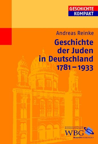 Geschichte der Juden in Deutschland 1781-1933: Herausgegeben:Brodersen, Kai; Kintzinger, Martin; Puschner, Uwe; Stollberg-Rilinger, Barbara; Reinhardt, Volker;Mitarbeit:Demel, Walter; Rose, Andreas; Lachenicht, Susanne; Botsch, Gideon; Bergmann, Wern