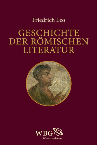 Geschichte der römischen Literatur: Die archaische Literatur / Friedrich Leo ; mit einer neuen Einführung von Klaus Bringmann. Erster Band