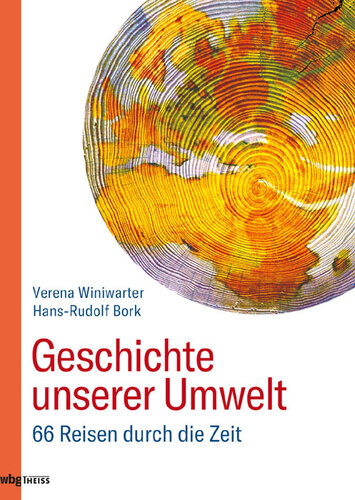 Geschichte unserer Umwelt: 66 Reisen durch die Zeit