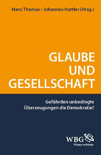 Glaube und Gesellschaft: gefährden unbedingte Überzeugungen die Demokratie?