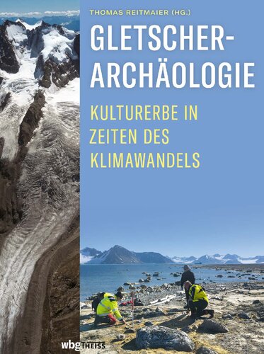 Gletscherarchäologie: Kulturerbe in Zeiten des Klimawandels
