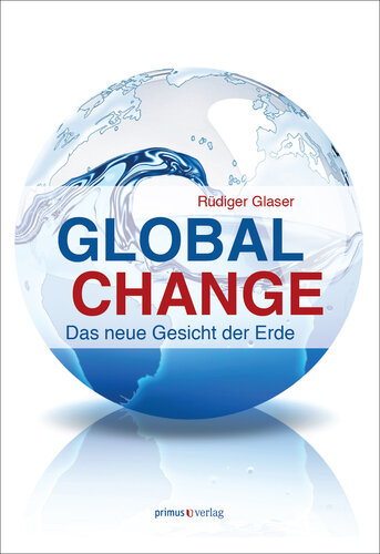 Global Change: Das neue Gesicht der Erde