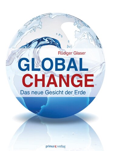 Global Change: Das neue Gesicht der Erde