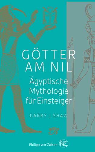 Götter am Nil: Ägyptische Mythologie für Einsteiger