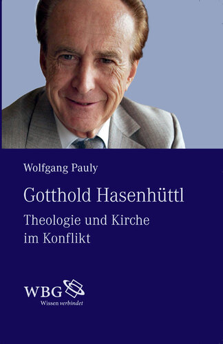 Gotthold Hasenhüttl: Theologie und Kirche im Konflikt