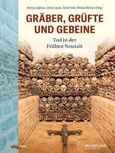 Gräber, Grüfte und Gebeine: Tod in der frühen Neuzeit