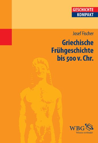 Griechische Frühgeschichte bis 500 v. Chr.: Redaktion: Brodersen, Kai