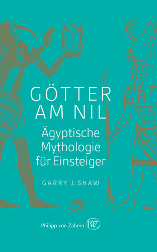 Götter am Nil: Ägyptische Mythologie für Einsteiger