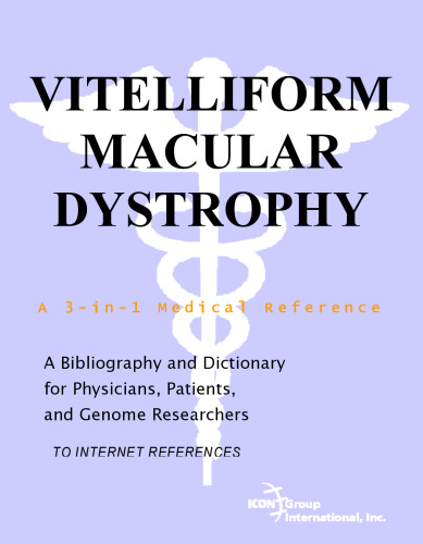 Vitelliform Macular Dystrophy - A Bibliography and Dictionary for Physicians, Patients, and Genome Researchers