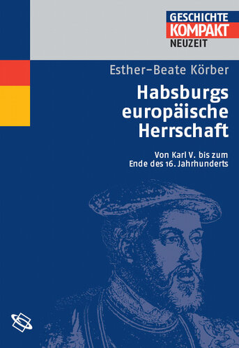 Habsburgs europäische Herrschaft: von Karl V. bis zum Ende des 16. Jahrhunderts