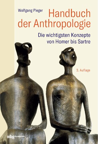 Handbuch der Anthropologie: Die wichtigsten Konzepte von Homer bis Sartre