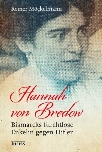 Hannah von Bredow: Bismarcks furchtlose Enkelin gegen Hitler