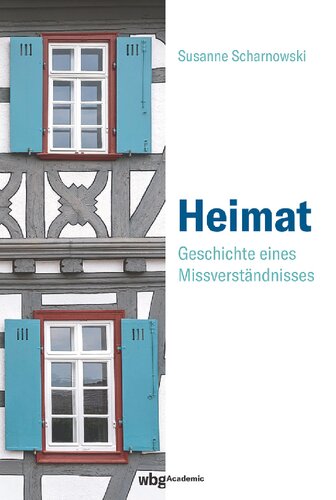 Heimat: Geschichte eines Missverständnisses