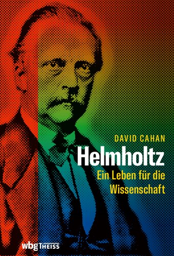 Helmholtz: Ein Leben für die Wissenschaft. Biographie