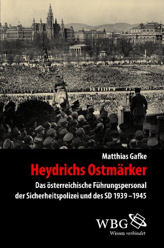 Heydrichs Ostmärker: Das österreichische Führungspersonal der Sicherheitspolizei und des SD 1939-1945