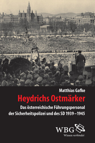 Heydrichs Ostmärker: Das österreichische Führungspersonal der Sicherheitspolizei und des SD 1939-1945