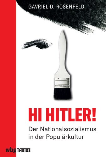 Hi Hitler!: Der Nationalsozialismus in der Popkultur