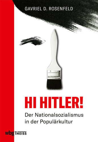 Hi Hitler!: Der Nationalsozialismus in der Popkultur
