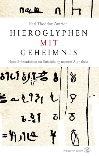 Hieroglyphen mit Geheimnis: Neue Erkenntnisse zur Entstehung unseres Alphabets