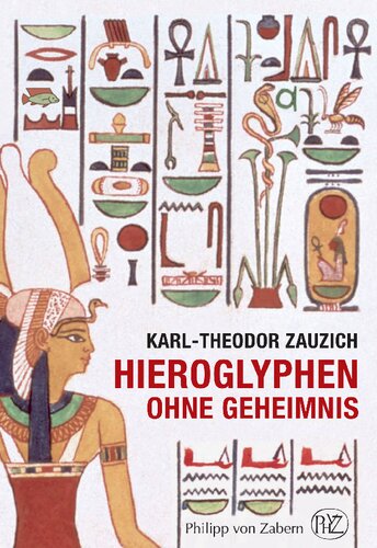 Hieroglyphen ohne Geheimnis: Eine Einführung in die altägyptische Schrift für Museumsbesucher und Ägyptentouristen