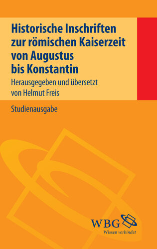 Historische Inschriften zur römischen Kaiserzeit: Von Augustus bis Konstantin