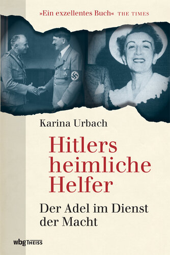 Hitlers heimliche Helfer: Der Adel im Dienst der Macht