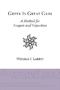 Greek Is Great Gain: A Method for Exegesis and Exposition