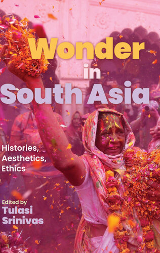Wonder in South Asia: Histories, Aesthetics, Ethics (SUNY: Religious Studies)