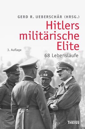 Hitlers militärische Elite: 68 Lebensläufe