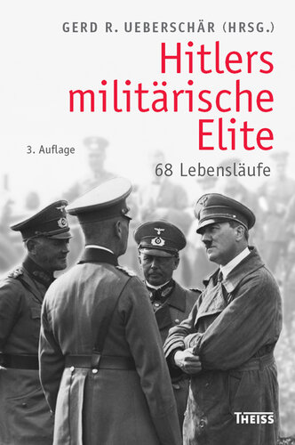 Hitlers militärische Elite: 68 Lebensläufe